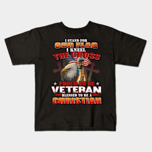 I Stand For Our Flag I Kneel For The Cross Veteran Kids T-Shirt